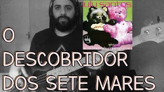 O Descobridor Dos Sete Mares Lulu Santos BASS COVER [upl. by Anaitit665]