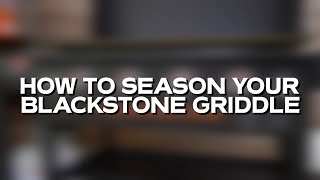 How to Season Your Blackstone Griddle  Blackstone Griddles Support [upl. by Enelec]