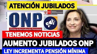 AUMENTO PARA JUBILADOS ONP ESTAS LEYES TE AUMENTAN PENSIÓN MÍNIMA LEY 27617 Y 28991 [upl. by Sanders]