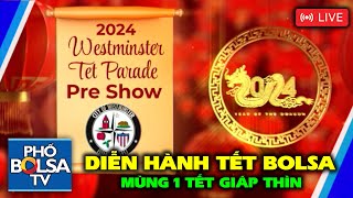 LIVE  DIỄN HÀNH TẾT BOLSA MÙNG 1 TẾT GIÁP THÌN 2024 [upl. by Zacharie336]