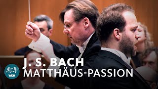 Bach  MatthäusPassion BWV 244  WDR Rundfunkchor  WDR Sinfonieorchester [upl. by Aynotan912]