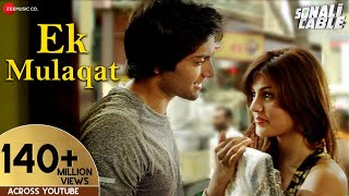 EK MULAQAT FULL AUDIO  Sonali Cable  Ali Fazal amp Rhea Chakraborty  Jubin  Amjad Nadeem  Sameer [upl. by Nwatna]