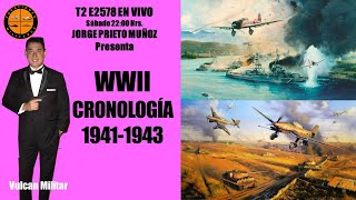 T2E258 En Vivo Sábado 22 Hrs  Cronología 2a GM 19411943 [upl. by Elleiad454]