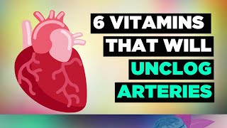 6 Vitamins To UNCLOG Your ARTERIES [upl. by Som96]