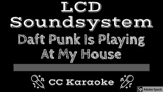 LCD Soundsystem • Daft Punk Is Playing At My House CC Karaoke Instrumental Lyrics [upl. by Hilde]