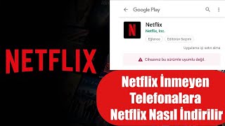 Netflixin Cihazınız Bu Sürümle Uyumlu Değil Sorununun Çözümü  Netflix İndirme Sorunu 2023 [upl. by Cummings]