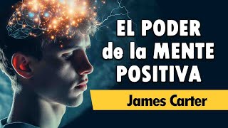 EL PODER DE LA MENTE POSITIVA  James Carter  AUDIOLIBRO COMPLETO [upl. by Reifnnej267]