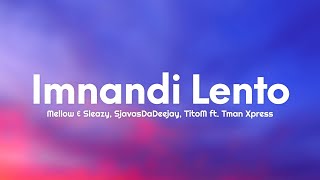 Mellow amp Sleazy Sjavasdadeejay TitoM  Imnandi lento Lyrics ft Tman Xpress [upl. by Hofmann]