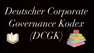 Deutscher Corporate Governance Kodex DCGK [upl. by Lahey372]