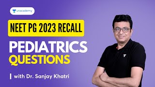 NEET PG 2023 Pediatrics Recall Questions  Dr Sanjay Khatri [upl. by Cheng383]