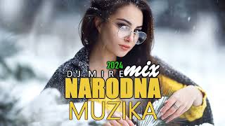 MIX NARODNE MUZIKE  DOMACA MUZIKA  HIT DO HITA BY King Mire 2024 NOVO [upl. by Airb]