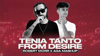 Robert Morr amp Aga Mashup  Tenia Tanto From Desire 2022 Mashup [upl. by Adnahsal]