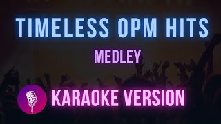 Timeless OPM Hits Medley Karaoke Version  Hit Songs Karaoke [upl. by Steffy]