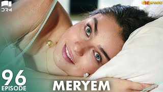 MERYEM  Episode 96  Turkish Drama  Furkan Andıç Ayça Ayşin  Urdu Dubbing  RO1Y [upl. by Ammon812]