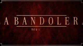 LA BANDOLERA — Tito doble p [upl. by Yelbmik865]