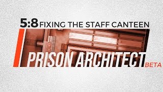 ⁞ Prison Architect ⁞ Season 5 Part 8 quotFixing the Staff Canteenquot  Update 11 Beta [upl. by John]