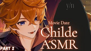 Part 2 The Time For Your Movie Date With Childe Has Arrived Genshin Impact Tartaglia ASMR M4A [upl. by Illom]