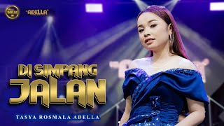 DI SIMPANG JALAN  Tasya Rosmala Adella  OM ADELLA [upl. by Malvina]