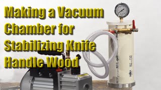 Making a Cheap Vacuum Chamber for Stabilizing Wood [upl. by Orabel787]