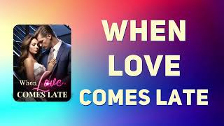 When Love Comes Late novel by Fifine Schwan  Stella Anderson and Maverick Clark  Matthew Clark [upl. by Barty]