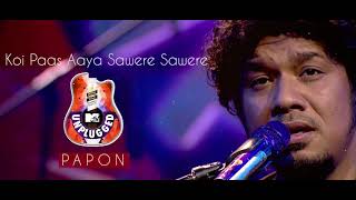 Koi Paas Aaya Sawere Sawere  Papon  MTV Unplugged [upl. by Flieger862]