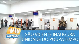 São Vicente inaugura posto do Poupatempo [upl. by Ping371]