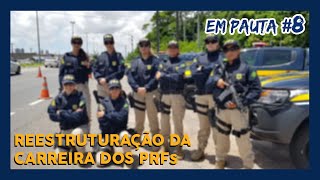 EM PAUTA 8  A reestruturação da carreira dos PRFs [upl. by Itram55]