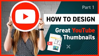 How to Design YouTube Thumbnails Part 1 [upl. by Schurman]