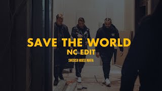 Save The World  Save The World NC Edit Swedish House Mafia Mashup [upl. by Letha]