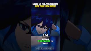 Mofan vs One Eyed Monster Elite Teams Epic Battle anime animerecap animeshorts otaku manga [upl. by Anin]