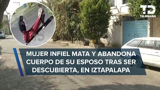 Mujer infiel mata a su esposo tras ser descubierta amante la ayudó a tirar el cuerpo en Iztapalapa [upl. by Attevad]