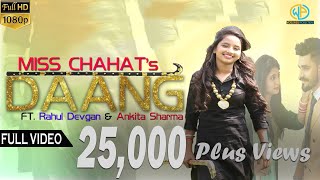 Miss Chahat  DAANG OFFICIAL VIDEO FT Rahul Devgan amp Ankita  New Songs  Real Raj Productions [upl. by Tani]