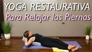 Yoga Restaurativa Para Relajar Tus Piernas [upl. by Lomax]