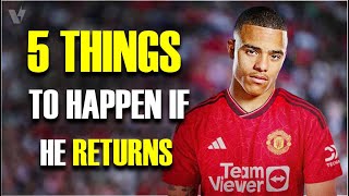 5 Things That Will Happen If Mason Greenwood Returns To Manchester United [upl. by Amber]