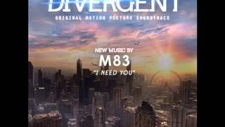 M83  I Need You Divergent Soundtrack [upl. by Orimar]