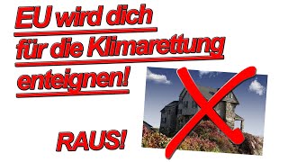 EU WIRD DICH ENTEIGNEN FÜR DIE KLIMARETTUNG Millionen betroffen  WARUM DAS NIEMALS FUNKTIONIERT [upl. by Ailisec]