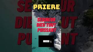 PRIERE  SEIGNEUR DIEU TOUT PUISSANT [upl. by Asaeret]