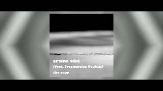 Arsine Tibé  The Copy Radio Edit feat Frecuencias Ocultas [upl. by Faruq]