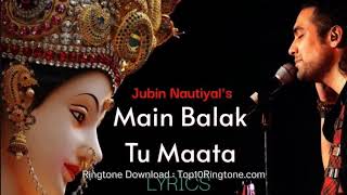 Main Balak Tu Mata Sherawaliye Ringtone jubin nautiyal Mp3 [upl. by Enyahs472]