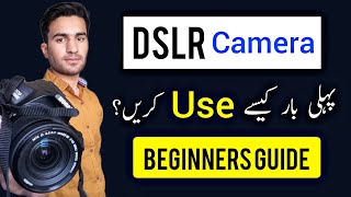 How to Use DSLR Camera in Urdu  Complete Beginners Tutorial  DSLR Camera se photo kaise khiche [upl. by Salguod]