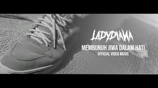 Lady Diana  Membunuh Jiwa Dalam Hati Official Video [upl. by Eilahtan]