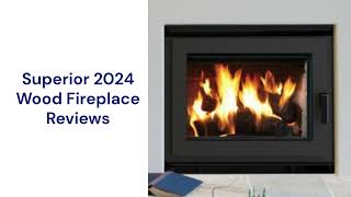 HvacRepairGuy 2024 Superior Brand Wood Fireplace Reviews [upl. by Sinnek]