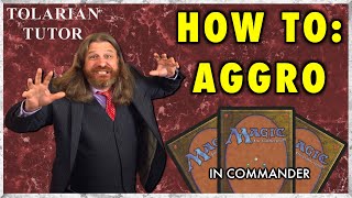 How To Aggro In Commander  Tolarian Tutor  A Magic The Gathering Study Guide [upl. by Healion]