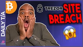 Trezor SITE Breach GAME OVER FOR CRYPTO [upl. by Ddene682]