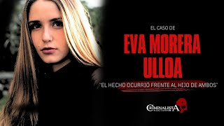 El caso de Eva Morera Ulloa  Criminalista Nocturno [upl. by Bilak]