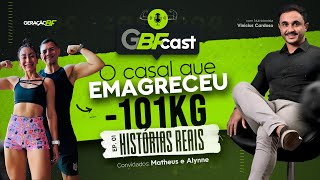 GBFCast EP 01  O CASAL QUE EMAGRECEU 101KG [upl. by Shina]