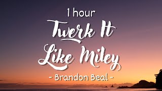 1 HOUR  Lyrics Brandon Beal FtChristopher  Twerk It Like Miley [upl. by Enttirb]