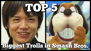 Top 5 Biggest Trolls  Super Smash Bros [upl. by Kirsch]