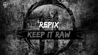 Repix  Keep It Raw [upl. by Candace650]