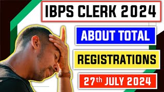 Total Registrations IBPS Clerk 2024  Shocking  27th July 2024 [upl. by Relyuhcs]